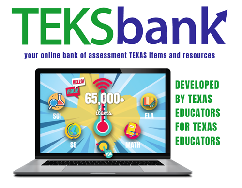 TEKSbank your online bank of assessment TEXAS items and resources developed by Texas Educators for Texas Educators.